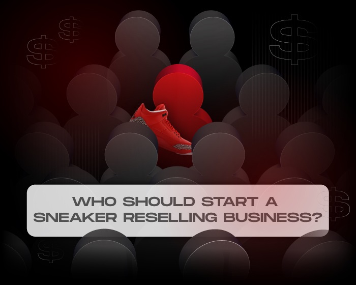 who should start a sneaker reselling business guide NS