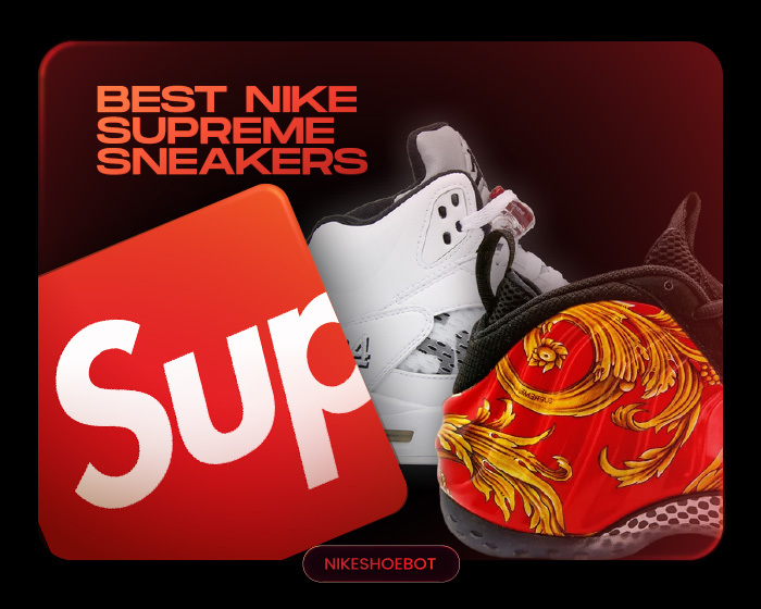 Best Supreme Nike Shoes Updt. Best Supreme Nike Shoes Updt.