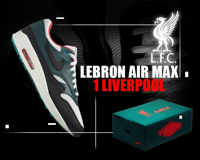 LeBron Air Max 1 Liverpool Is for All the Kopites Out There