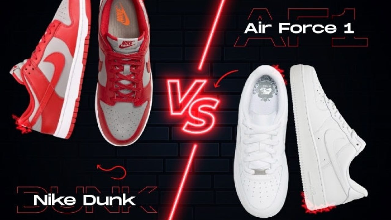 Air Force 1 Vs Dunks: Who is the Better Shoes?