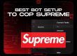 Best Bot Setup to Cop Supreme NSB
